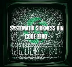 Systematic Sickness Kin : Code Zero